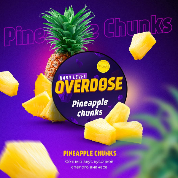 Tobacco Overdose Pineapple Chunks    